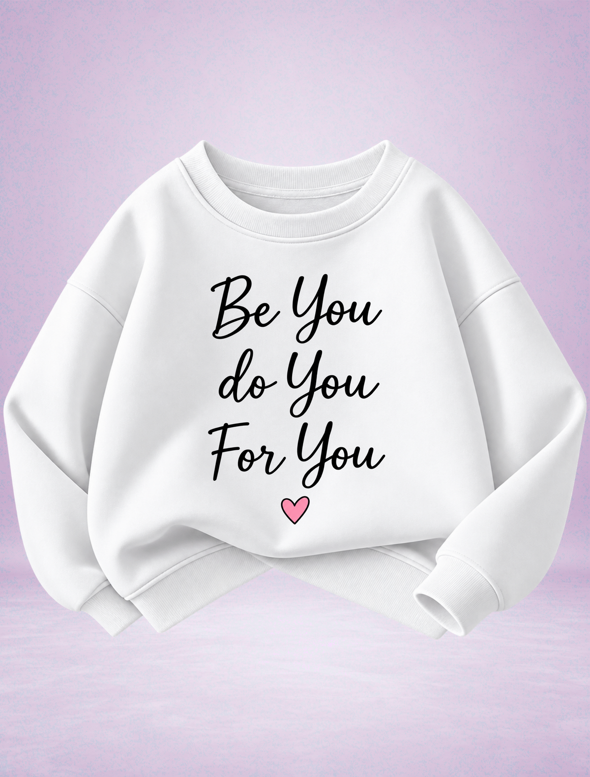 Be You Do You For You Girls Sweatshirt