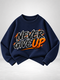 Never Give Up Boys Sweatshirt