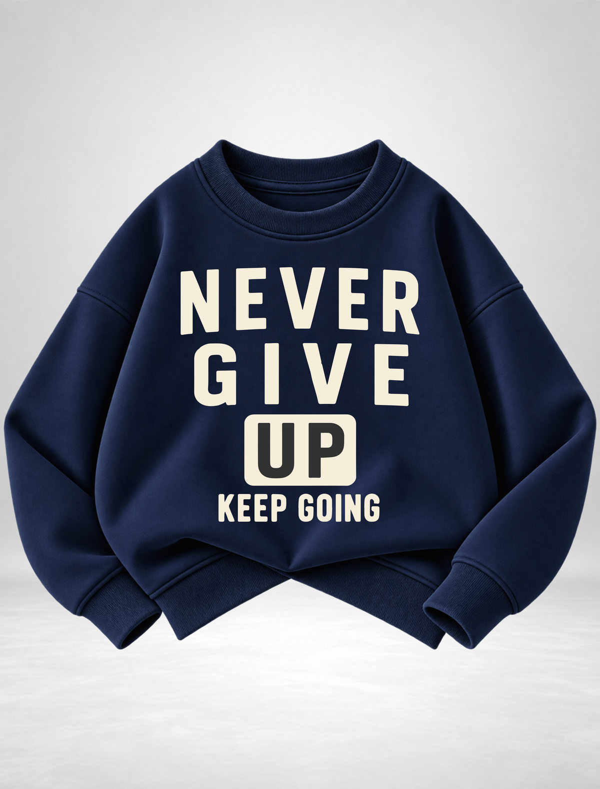 never give up keep going Graphic Sweatshirt