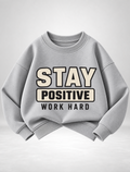 Stay Positive Work Hard Sweatshirt